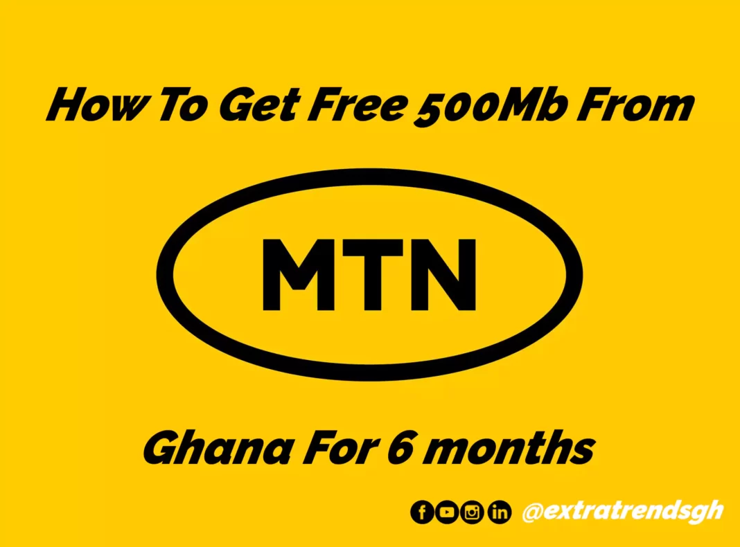 Get Free 500Mb From MTN Ghana For 6 months