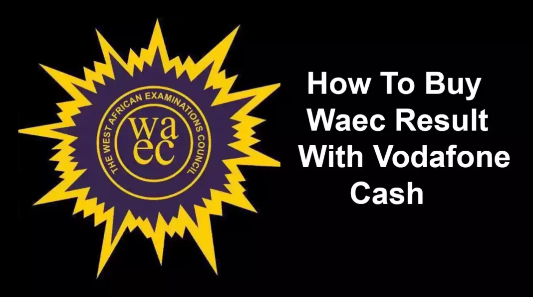 How To Buy Waec Result Checker With Vodafone Cash